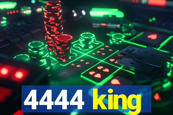 4444 king